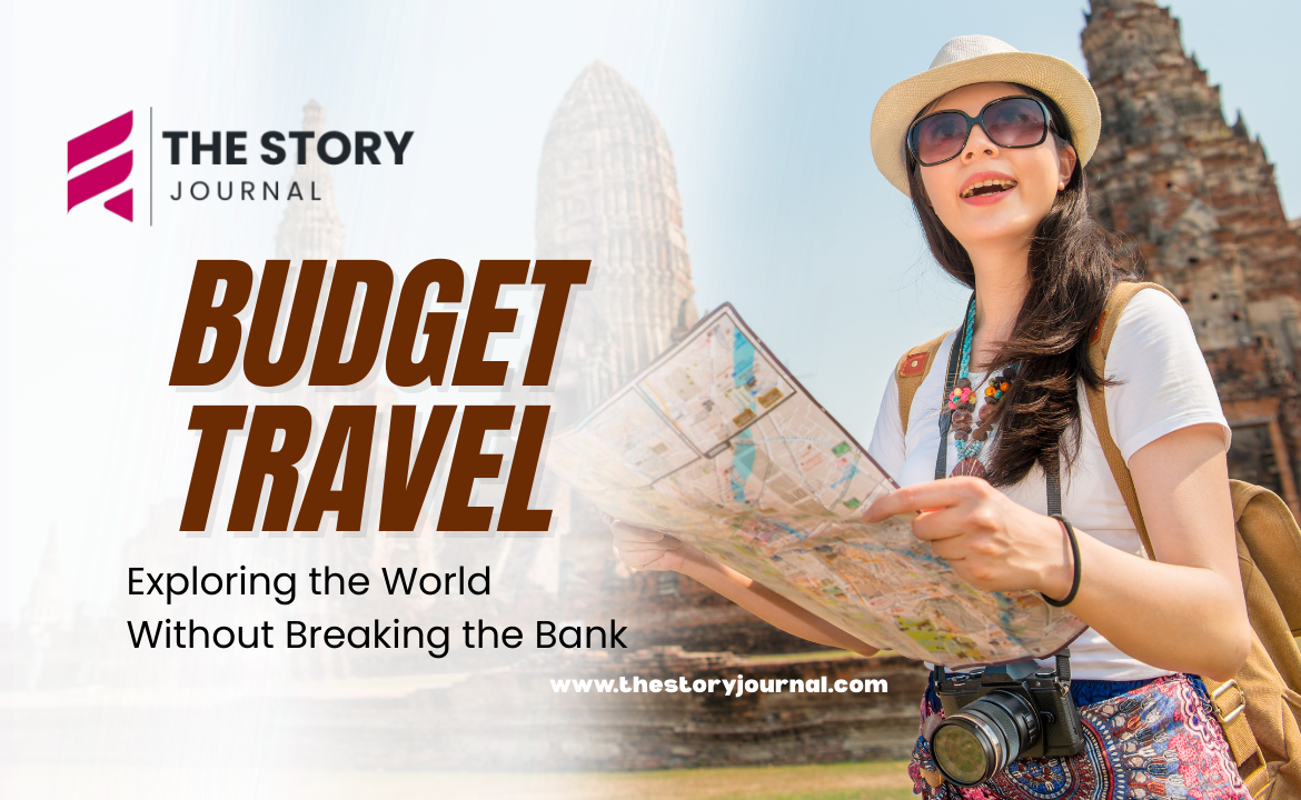 Budget Travel: Exploring the World Without Breaking the Bank