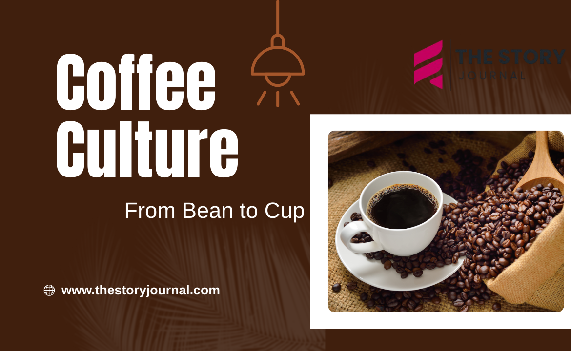 Coffee Culture: From Bean to Cup