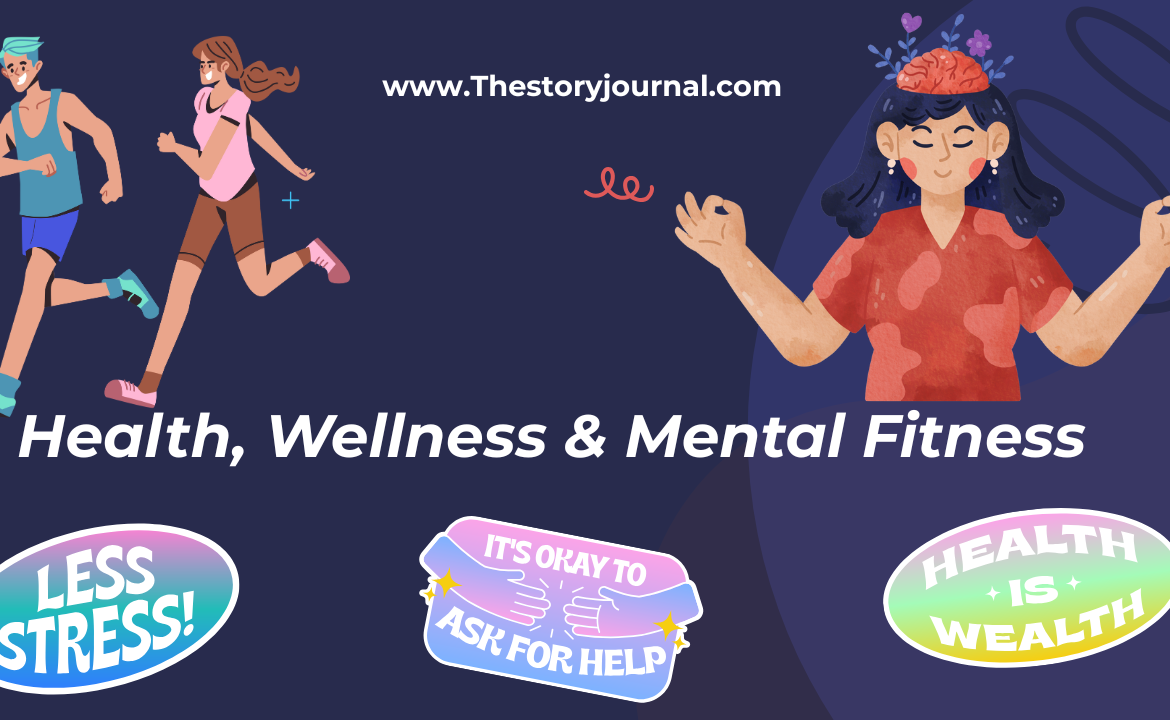 Health, Wellness & Mental Fitness: Building a Healthier Mind and Body