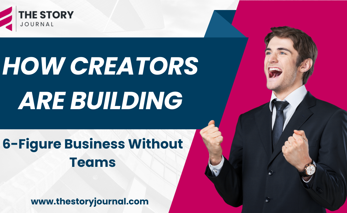 How Creators Are Building 6-Figure Businesses Without Teams