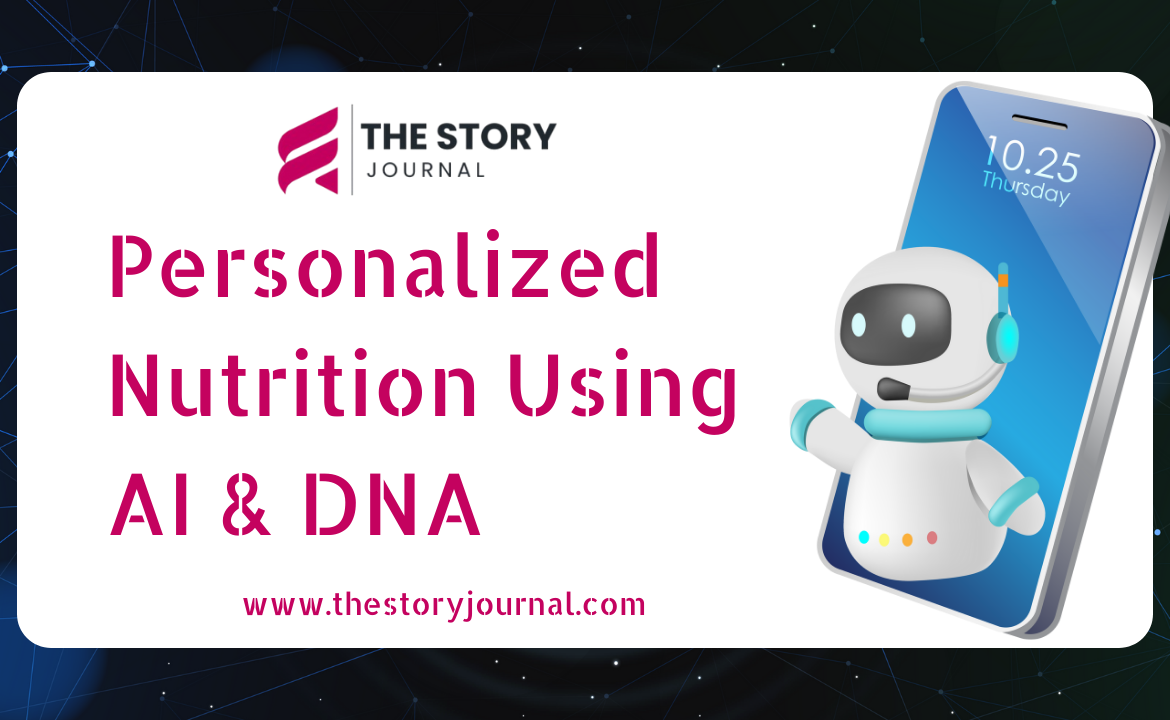 Personalized Nutrition Using AI & DNA: The Future of Eating Smart